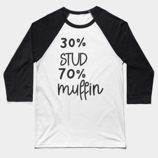 30% Stud 70% Muffin Baseball T-Shirt